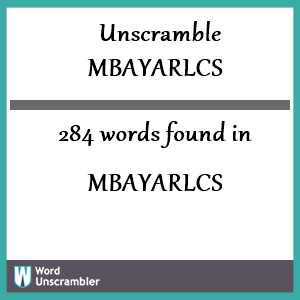 284 words unscrambled from mbayarlcs