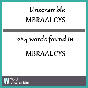 284 words unscrambled from mbraalcys