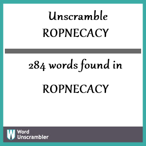 284 words unscrambled from ropnecacy