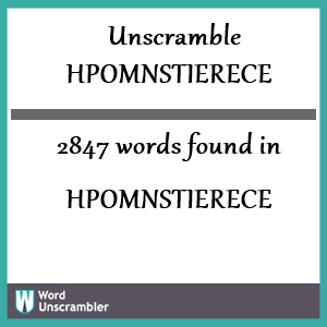 2847 words unscrambled from hpomnstierece