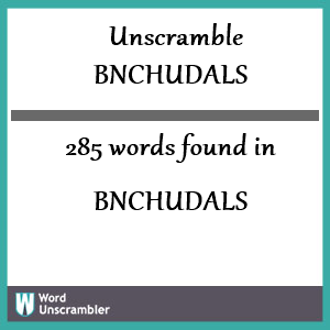 285 words unscrambled from bnchudals