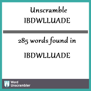 285 words unscrambled from ibdwlluade
