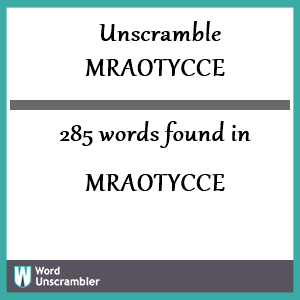 285 words unscrambled from mraotycce