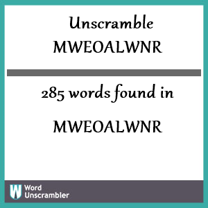 285 words unscrambled from mweoalwnr