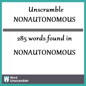 285 words unscrambled from nonautonomous