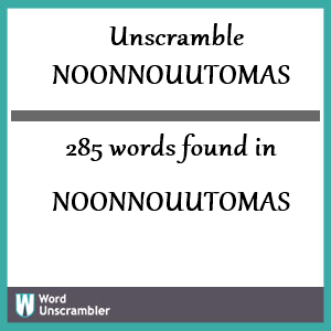 285 words unscrambled from noonnouutomas