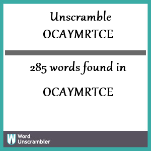 285 words unscrambled from ocaymrtce