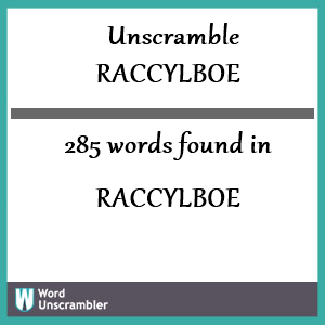 285 words unscrambled from raccylboe