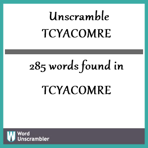 285 words unscrambled from tcyacomre