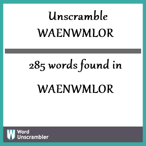 285 words unscrambled from waenwmlor