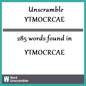 285 words unscrambled from ytmocrcae