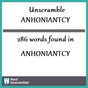 286 words unscrambled from anhoniantcy