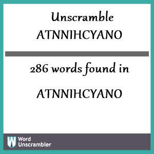 286 words unscrambled from atnnihcyano