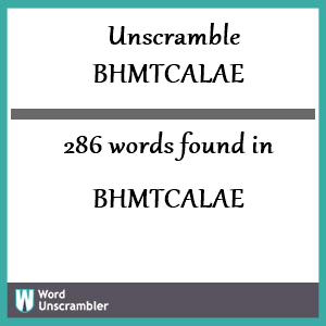 286 words unscrambled from bhmtcalae