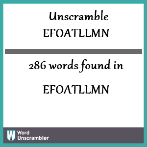 286 words unscrambled from efoatllmn