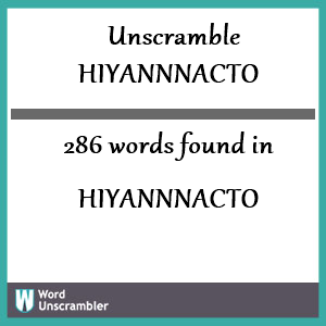 286 words unscrambled from hiyannnacto