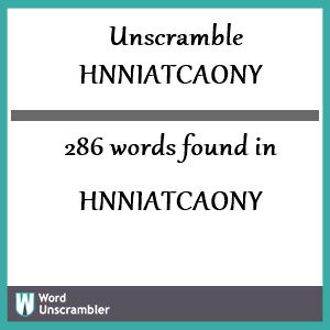 286 words unscrambled from hnniatcaony