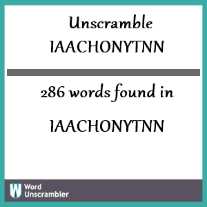 286 words unscrambled from iaachonytnn