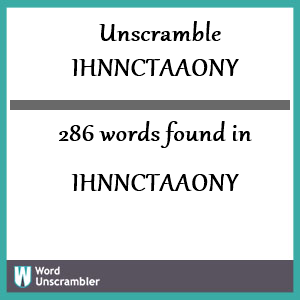 286 words unscrambled from ihnnctaaony