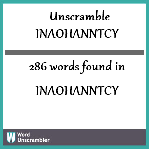 286 words unscrambled from inaohanntcy