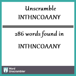 286 words unscrambled from inthncoaany