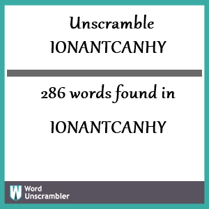 286 words unscrambled from ionantcanhy