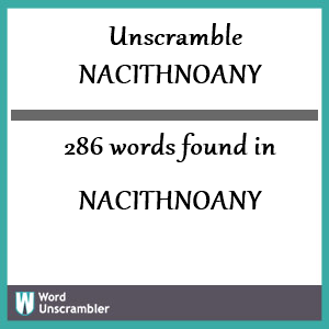 286 words unscrambled from nacithnoany