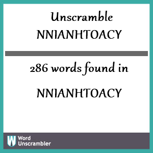 286 words unscrambled from nnianhtoacy