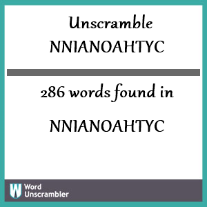 286 words unscrambled from nnianoahtyc