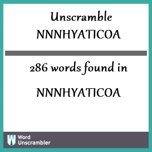 286 words unscrambled from nnnhyaticoa
