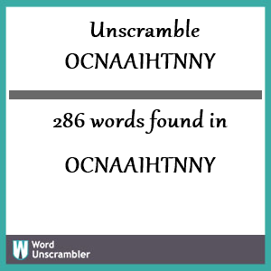 286 words unscrambled from ocnaaihtnny
