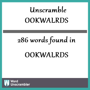 286 words unscrambled from ookwalrds