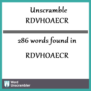 286 words unscrambled from rdvhoaecr