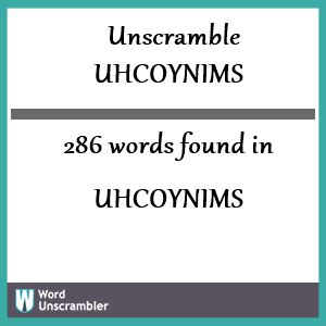 286 words unscrambled from uhcoynims