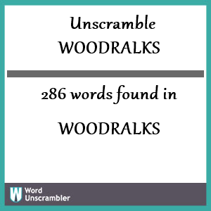 286 words unscrambled from woodralks