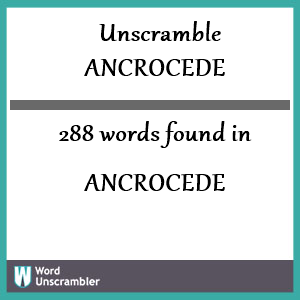 288 words unscrambled from ancrocede