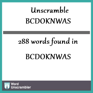 288 words unscrambled from bcdoknwas