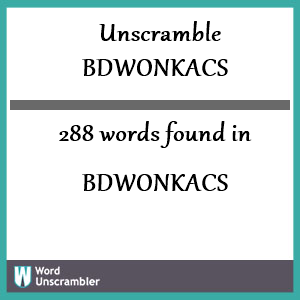 288 words unscrambled from bdwonkacs