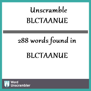 288 words unscrambled from blctaanue