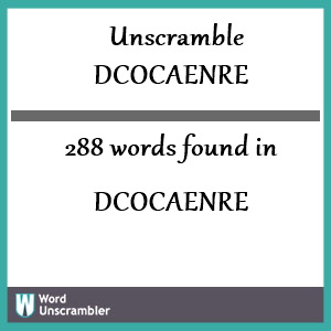 288 words unscrambled from dcocaenre