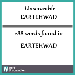 288 words unscrambled from eartehwad