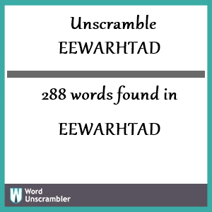 288 words unscrambled from eewarhtad