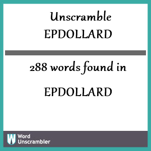 288 words unscrambled from epdollard