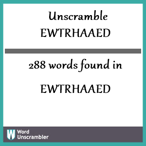 288 words unscrambled from ewtrhaaed