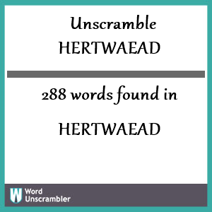 288 words unscrambled from hertwaead