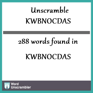 288 words unscrambled from kwbnocdas