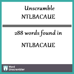 288 words unscrambled from ntlbacaue