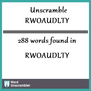288 words unscrambled from rwoaudlty