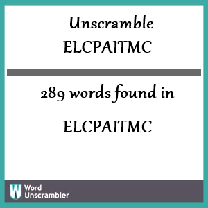 289 words unscrambled from elcpaitmc