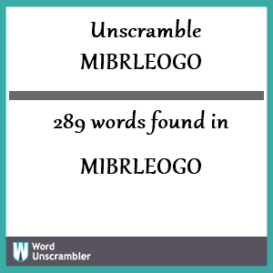 289 words unscrambled from mibrleogo